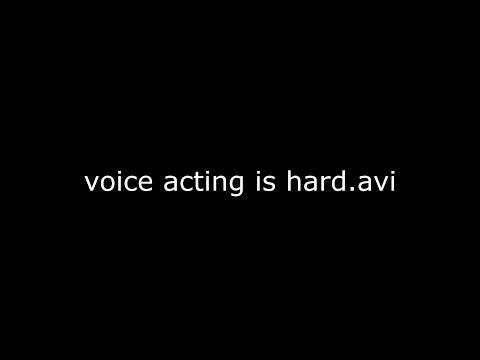 voice acting is hard.avi
