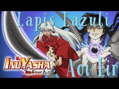 [AMV] InuYasha: The Final Act: Lapis Lazuli |Aoi Eir|
