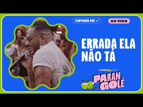 Parangolé - Errada Ela Não Tá | Macaco Sessions (Ao Vivo)