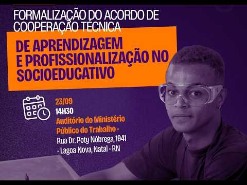 Solenidade para formalização de ACT sobre Aprendizagem e Profissionalização no Socioeducativo