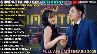 Download lagu JANGAN TUNGGU LAMA LAMA - PERTEMUAN 2 - SIMPATIK TERBARU - SIMPATIK MUSIC FULL ALBUM TERBARU 2026 mp3