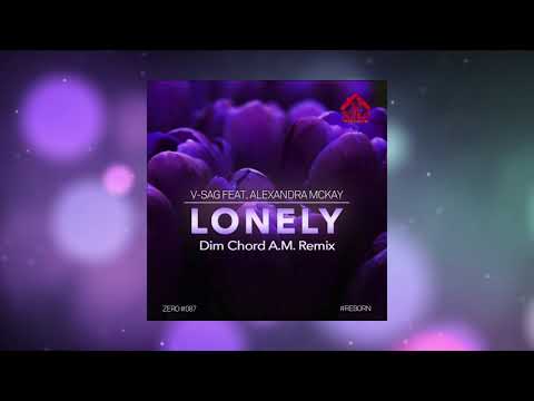 V-Sag Feat. Alexandra Mckay - Lonely (Dim Chord A.M. Remix)