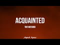 The Weeknd - Acquainted (Lyrics)