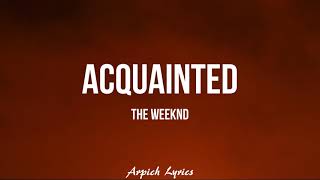 The Weeknd - Acquainted (Lyrics)