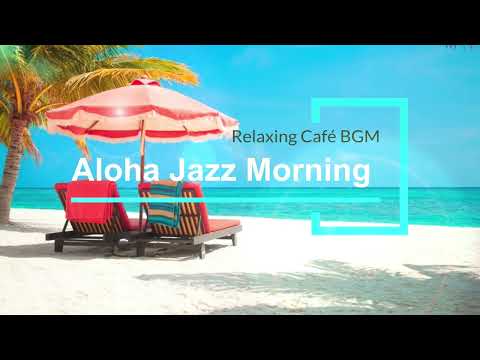 Aloha Jazz Morning 🌺  Island Café Flow  Smooth jazz with gentle Hawaiian morning vibes.