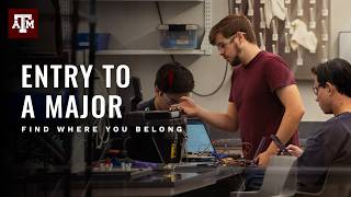 Why Entry to a Major (ETAM) | Texas A&M Engineering