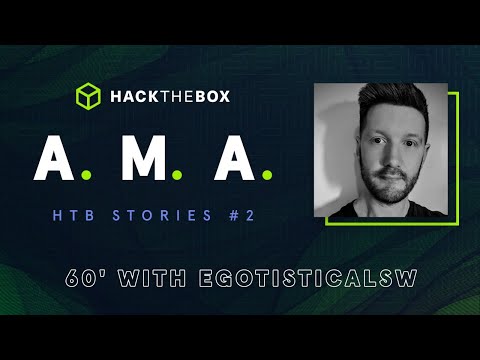 Hack The Box Stories #2 - AMA with egotisticalSW