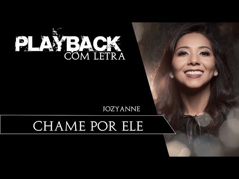Chame Por Ele - Jozyanne PLAYBACK com LETRA