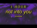 1 HOUR Brooksie Not Into You Lyrics Dude She S Just Not Into You