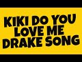 KIKI DO YOU LOVE ME / DRAKE LYRICS