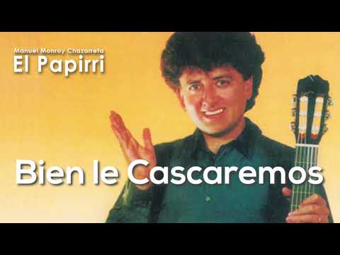 Manuel Monroy Chazarreta El Papirri - Bien le cascaremos con Norte Potosi