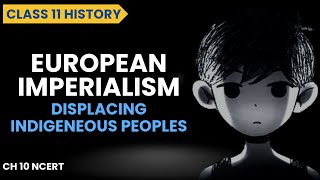 European Imperialism class 11 | Displacing Indigenous Peoples