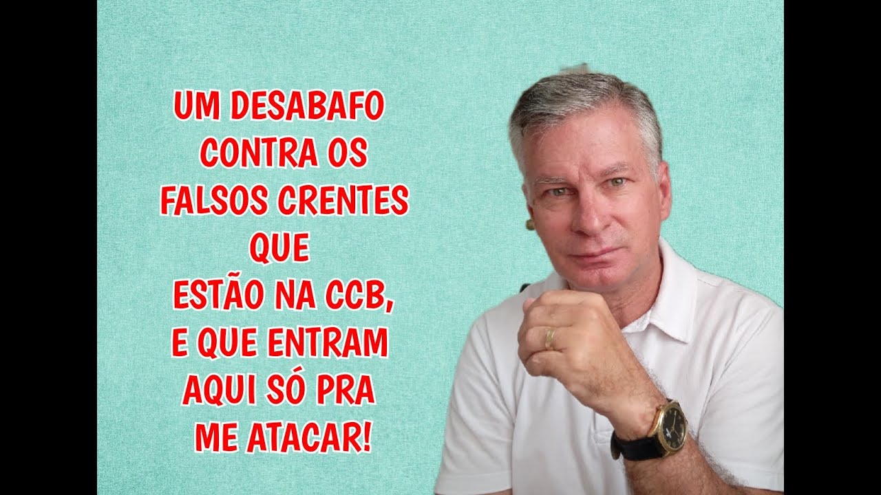 UM DESABAFO CONTRA ESSES FALSOS CRENTES DA CCB QUE ENTRAM AQUI SÓ PRA ME ATACAREM!