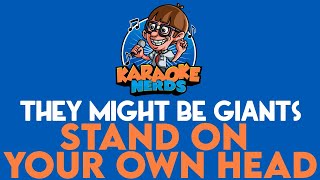 They Might Be Giants - Stand On Your Own Head (Karaoke)