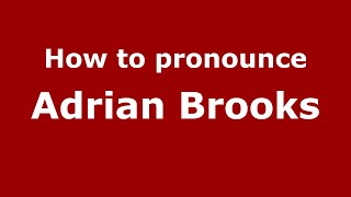 How to pronounce Adrian Brooks