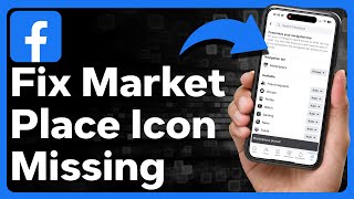 How To Fix Facebook Marketplace Icon Missing