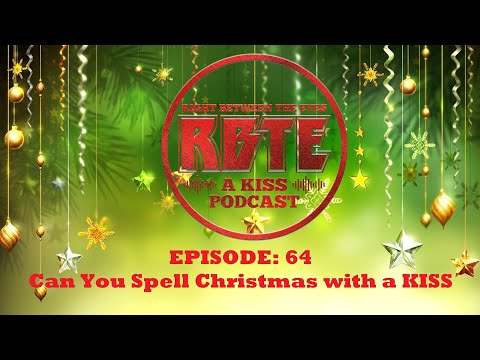 RBTE ep 64: Can You Spell Christmas With A KISS?