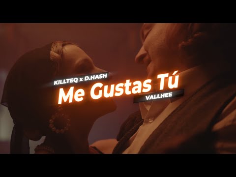 KILLTEQ x D.HASH x VALLHEE - Me Gustas Tú