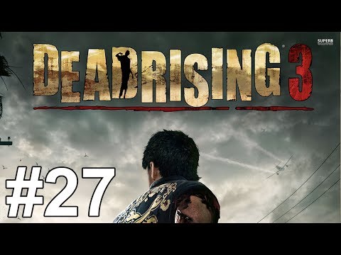 Dead Rising 3 Gameplay Walkthrough Part 27 No Commentary