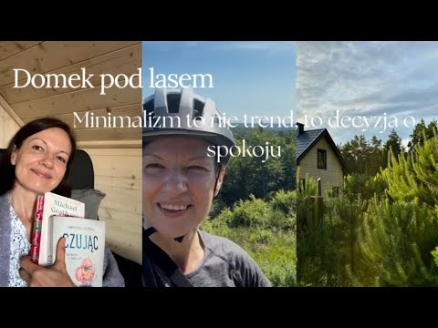 Domek pod lasem -Minimalizm to nie trend to decyzja o spokoju