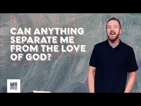 Can Anything Separate Me from the Love of God? | Romans 8:38-39