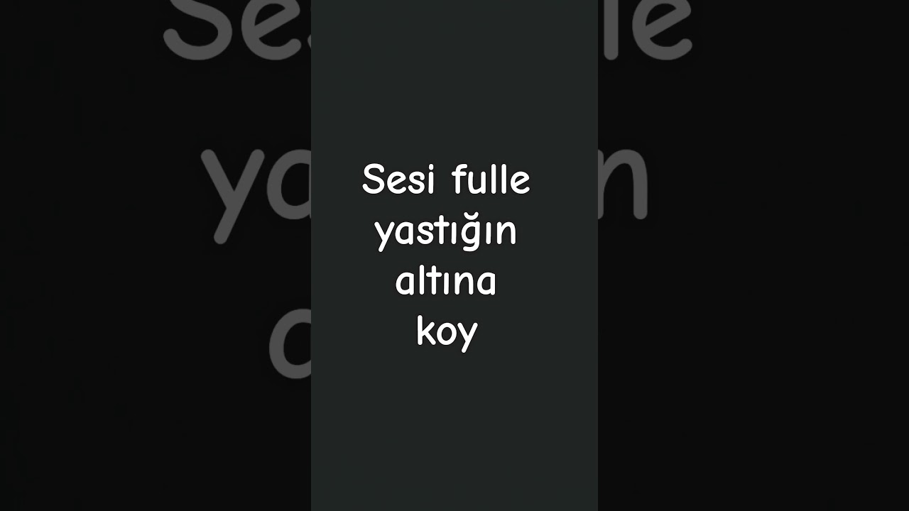 sesi fulle yastığın altına koy