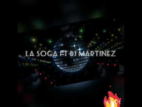 La Soga ft Dj Martinez