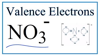 How to Find the Valence Electrons for NO3 - (Nitrate ion)