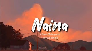 NAINA (Lyrics) : Sona Mohapatra &amp; Armaan Malik | Lyrical Video | MW | TOP Unique Entertainment