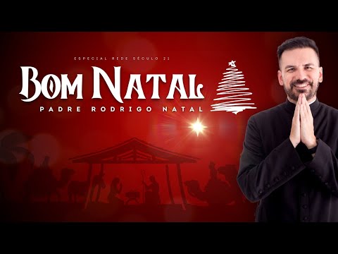 Padre Rodrigo Natal, Bom Natal (Especial Rede Século 21)
