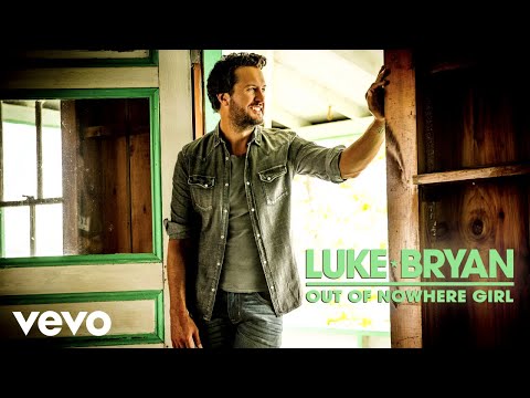 Luke Bryan - Out Of Nowhere Girl (Official Audio)