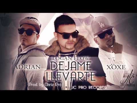 LoganFlow - Dejame Llevarte Ft. Adrian G. Xoxe MalPortao