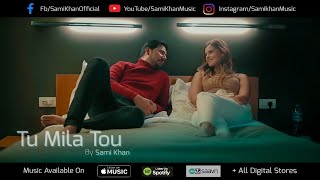 Tu Mila Tou | Sami Khan | Official Music Video | Latest Song 2020