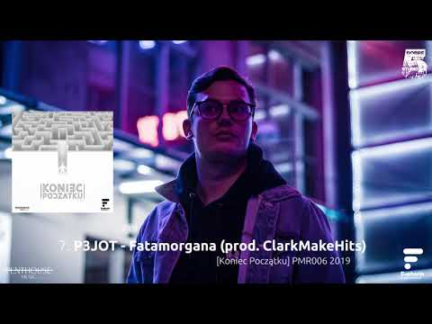 7. P3JOT - Fatamorgana (prod. ClarkMakeHits)  [Koniec Początku] PMR006 2019