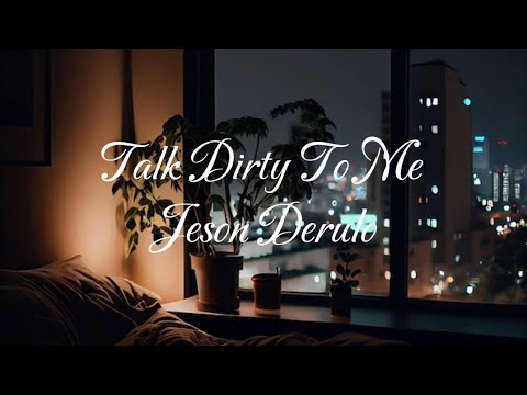 Talk Dirty - Jason Derulo (Feat. 2 Chainz) (Lyrics)