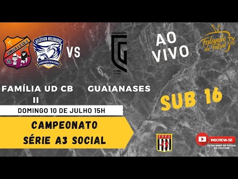 FAMILIA U D CB X GUAIANASES  SUB 16 (  SOCIAL - A3 ) – TV FALANDO DE FUTSAL