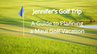 Maui Golf Vacation - Initial Planning