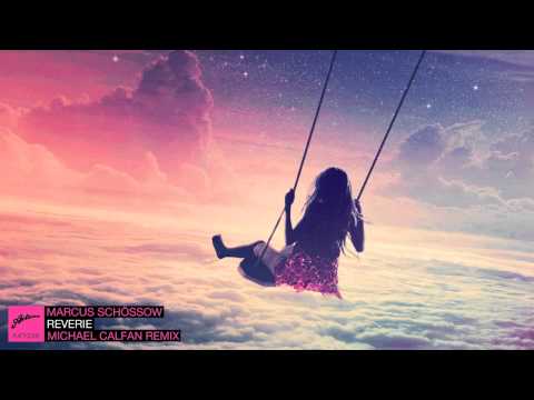 Marcus Schössow - Reverie (Michael Calfan Remix)