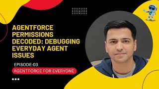 Episode 03: Agentforce Permissions Decoded | Debugging Everyday Agent Issues | Salesforce Agentforce
