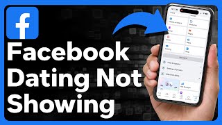 How To Fix Facebook Dating Not Showing