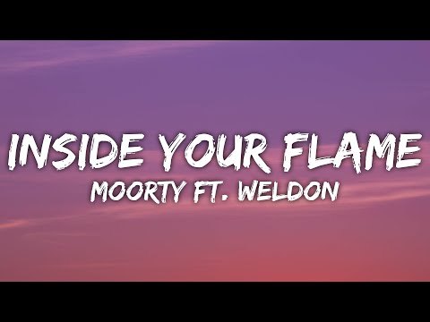 Moorty - Inside Your Flame (Lyrics) ft. Weldon