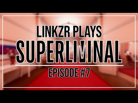 Linkzr Plays: Superliminal | Episode 7