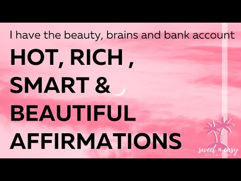 Hot, Rich, Smart & Beautiful Affirmations - Get the brains, beauty and bank account of your dreams!