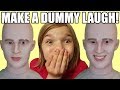 Make A Dummy Laugh or Smile Challenge!