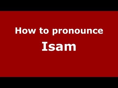 How to pronounce Isam