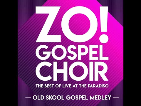 ZO! GOSPEL CHOIR - OLD SKOOL GOSPEL MEDLEY