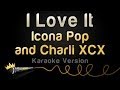 Icona Pop and Charli XCX - I Love It (Karaoke Version)