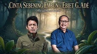 Download lagu Cinta Sebening Embun - Ebiet G. Ade ( Music Cover) Lagu Legenda, Suara Mirip Ariel NOAH !! mp3