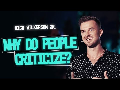 Why Do People Criticize? -- Rich Wilkerson Jr.