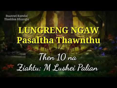 LUNGRENG NGAW (Pasaltha Thawnthu) Then 10 na
